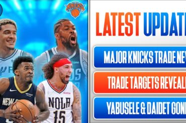 🚨 REPORT: Knicks Trade Targets REVEALED ... This Is MASSIVE