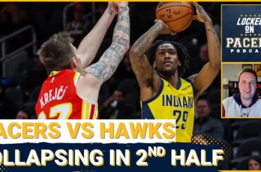 Why Indiana Pacers completely collapsed in final 18 minutes during blowout loss to Atlanta Hawks