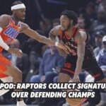 React Pod: Scottie Barnes and Immanuel Quickley come up clutch to beat OKC