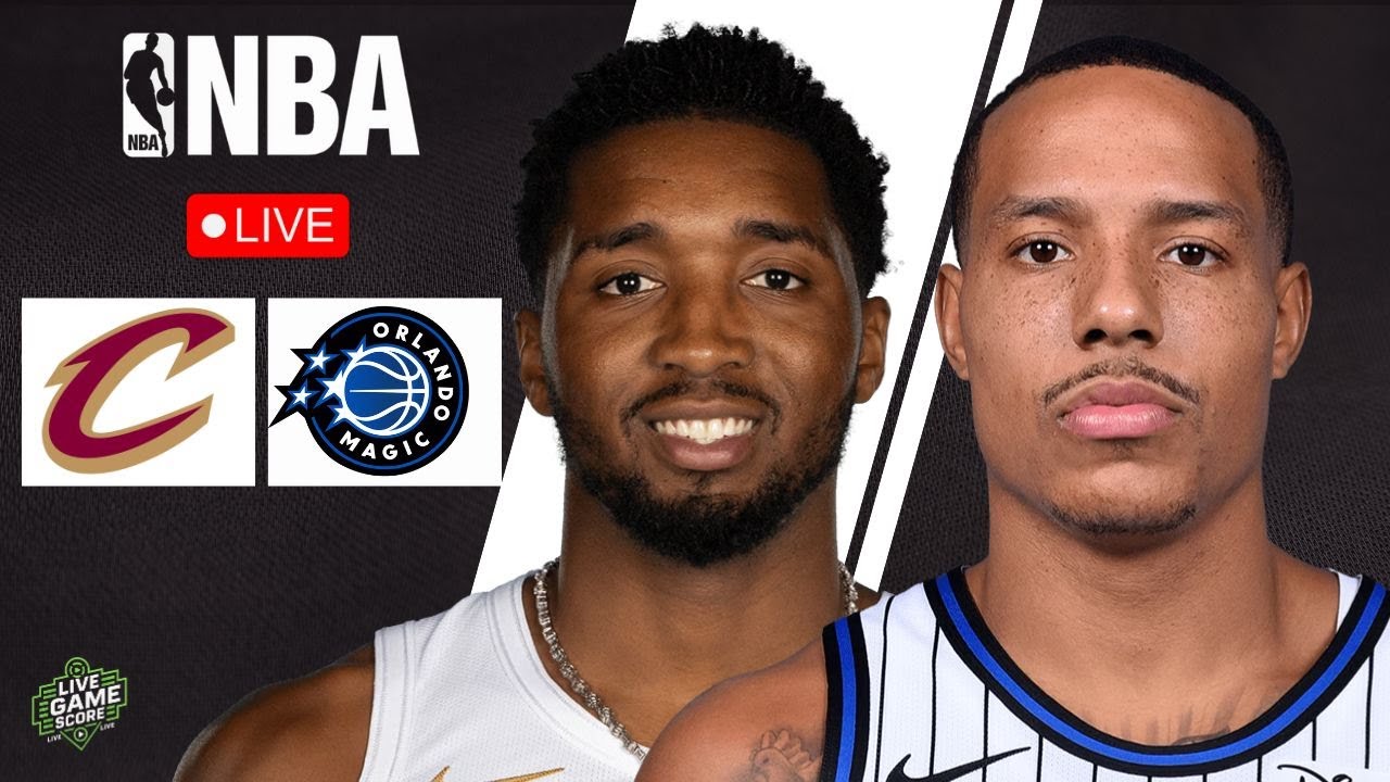 🔴 LIVE: ORLANDO MAGIC vs CLEVELAND CAVALIERS | NBA | PLAY BY PLAY | SCOREBOARD