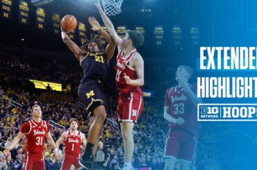Nebraska at Michigan | EXTENDED HIGHLIGHTS | Big Ten Basketball | 01/27/2026