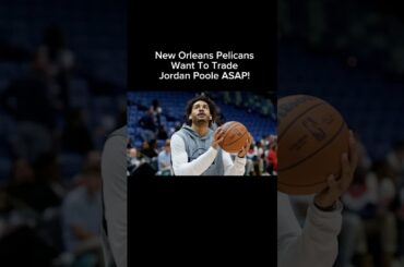 New Orleans Pelicans Are Done With Jordan Poole, Looking To Trade Him ASAP? #neworleanspelicans #nba