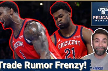 Newest Pelicans Trade Rumors Signal New APPROACH and Real Change for New Orleans