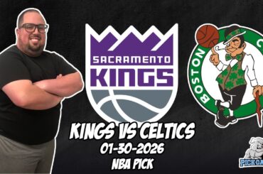 Sacramento Kings vs Boston Celtics 1/30/26 NBA Free Picks & Prediction | NBA Betting Tips