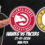 Atlanta Hawks vs Indiana Pacers 1/31/26 NBA Free Picks & Prediction | NBA Tips