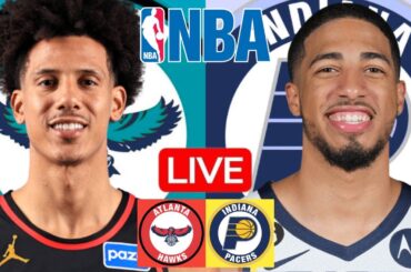 LIVE: ATLANTA HAWKS vs INDIANA PACERS | NBA | PLAY BY PLAY | SCOREBOARD
