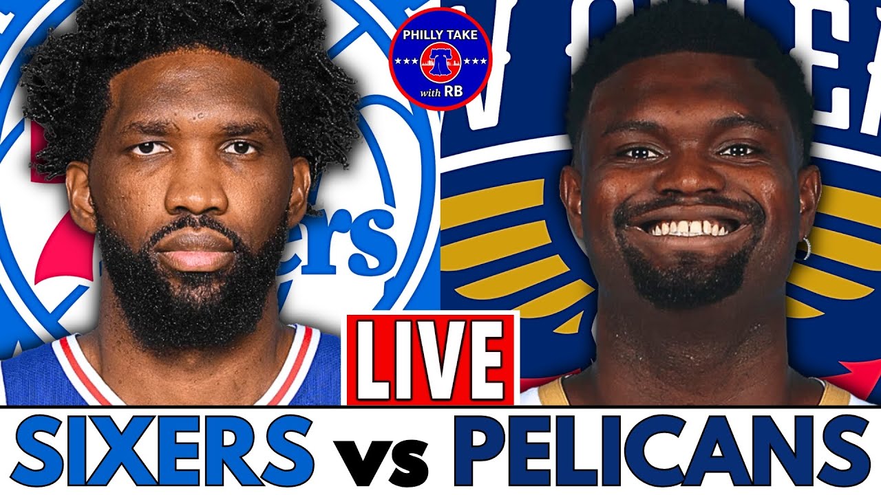 Philadelphia 76ers vs New Orleans Pelicans Live Stream Play-By-Play & Scoreboard