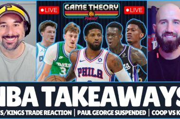 Cavs/Kings Trade REACTION | Paul George Suspended | Coop v Kon | NBA Takeaways | Game Theory Podcast