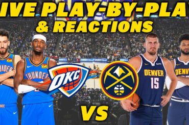 Oklahoma City Thunder vs Denver Nuggets | Live Play-By-Play & Reactions