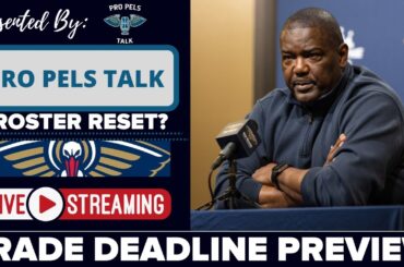 What Will The New Orleans Pelicans Do At The Trade Deadline?