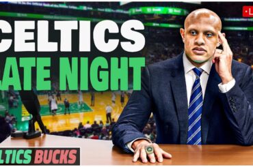 CELTICS LATE NIGHT | Bucks @ Celtics