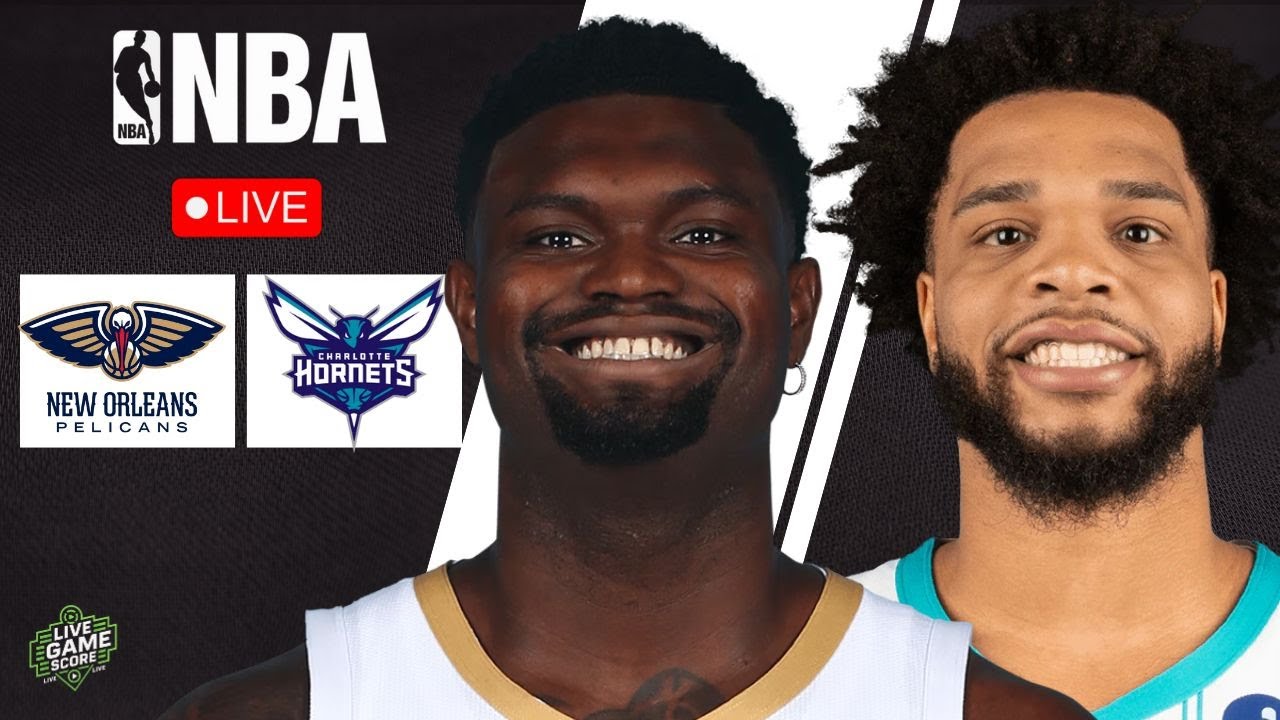 🔴 LIVE: NEW ORLEANS PELICANS vs CHARLOTTE HORNETS | NBA | PLAY BY PLAY | LIVE SCOREBOARD