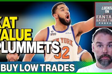 Can You Pry KAT Away? Fantasy Basketball Buy Low TRADES