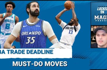 URGENCY: Orlando Magic trade deadline moves -- Team MUST Upgrade, Not Just Save