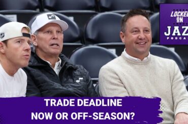 TRADE DEADLINE DECISION: Should Utah Jazz MAKE Big Trade Now or Wait?