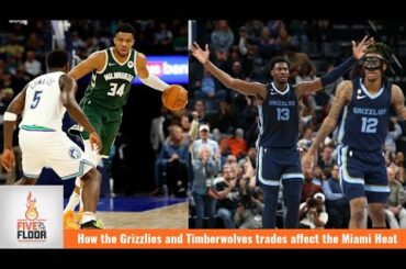 How the Grizzlies and Timberwolves trades affect the Miami Heat | Five on the Floor