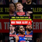 THREE TEAM NBA TRADE ANNOUNCED🚨