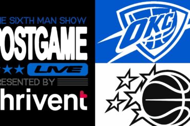 Game #49 - The Sixth Man Show Postgame Live presented by Thrivent - Magic @ Thunder