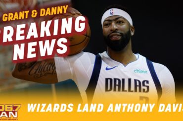 BREAKING: The Washington Wizards Trade For Anthony Davis! | Grant & Danny