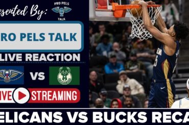 LIVE REACTION POSTGAME SHOW: New Orleans Pelicans vs Milwaukee Bucks