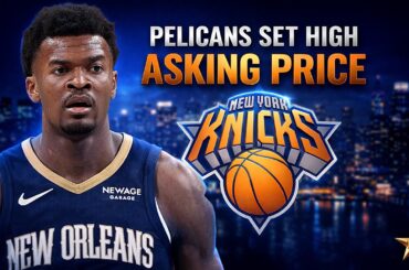 Knicks Trade Update! Pelicans Set INSANE Asking Price For Yves Missi... | Knicks News