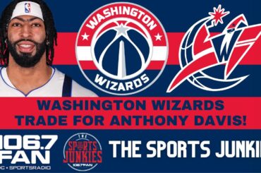 Wizards Trade For Anthony Davis | Sports Junkies
