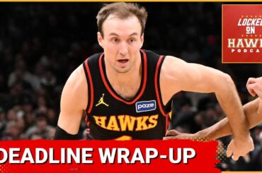 Atlanta Hawks: NBA Trade Deadline 2026 wrap-up, Luke Kennard trade reaction, and more
