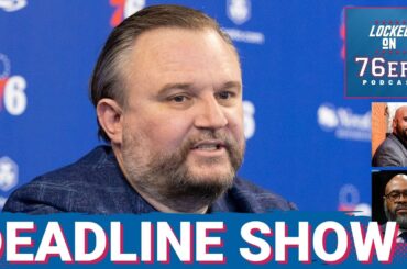 REACTION: How the SIXERS fared through of the NBA's TRADE DEADLINE - Locked On Philadelphia 76ers
