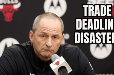 So….What Are the Bulls Even Doing?? Trade Deadline Breakdown