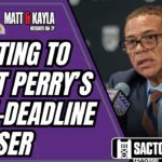 Reacting to GM Scott Perry's Presser: Expect rebuilding the Sacramento Kings to be a process
