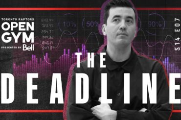 The Trade Deadline: Behind the Scenes of the Raptors Acquiring Trayce Jackson-Davis | Open Gym