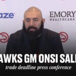 Atlanta Hawks GM Onsi Saleh Full Trade Deadline Press Conference