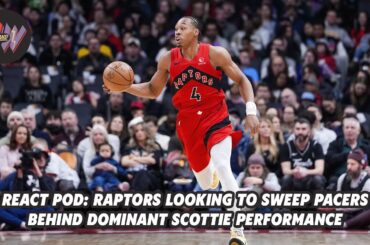 React Pod: Raptors sweeps Pacers behind Scottie Barnes' dominance and TJD's great debut
