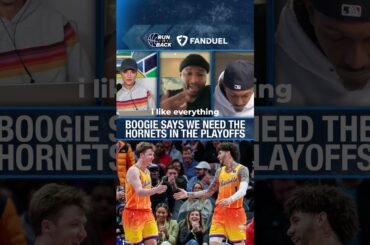 Boogie - "We Need the Charlotte Hornets in Playoffs"