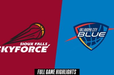 Sioux Falls Skyforce vs. Oklahoma City Blue - Game Highlights