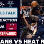LIVE REACTION POSTGAME SHOW: New Orleans Pelicans vs Miami Heat
