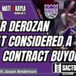 Jason Anderson Reports On DeMar DeRozan's Future In Sacramento