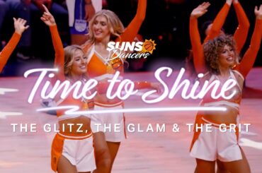Time To Shine Episode 1: The Glitz, The Glam & The Grit | Suns Dancers