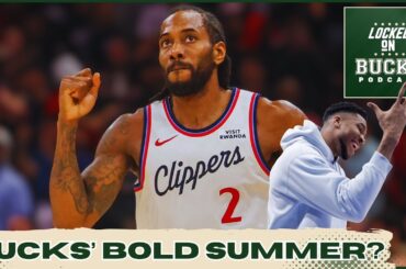 Would the Bucks Trade for Kawhi? Inside Milwaukee’s Offseason Calculus