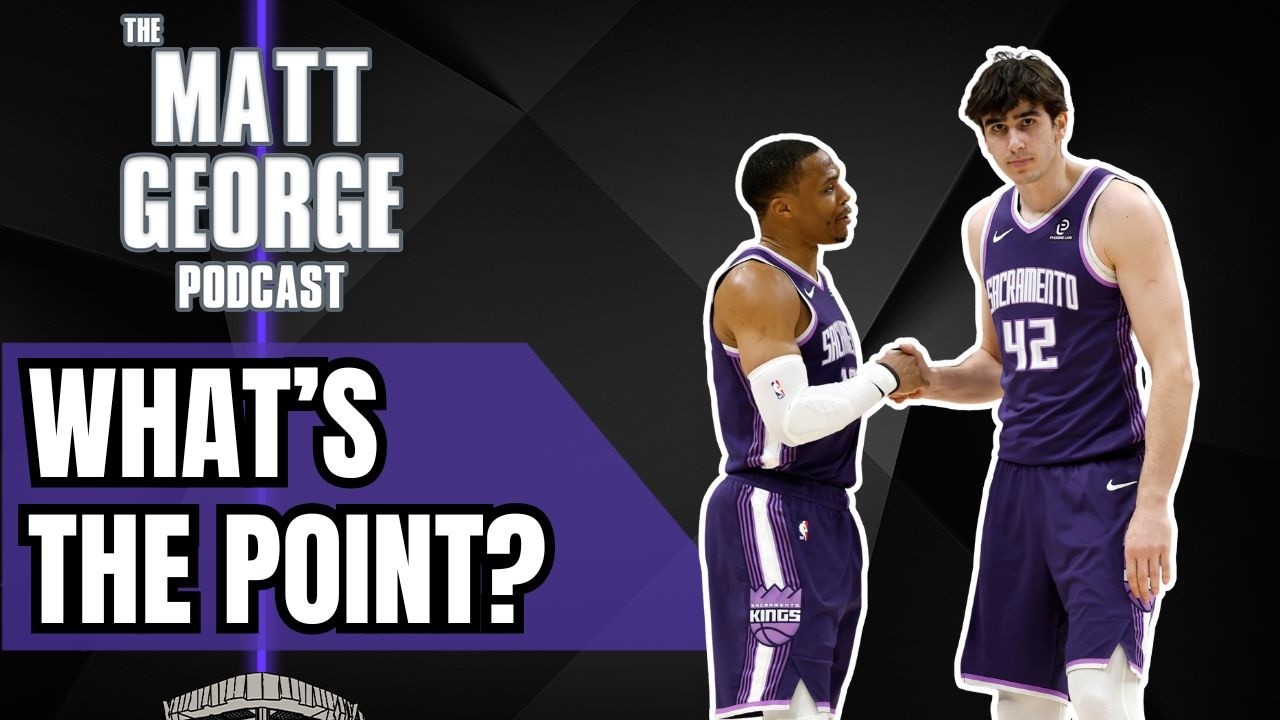 What is the Point of the Rest of This Sacramento Kings Season? - The Matt George Podcast