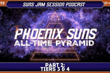 The Phoenix Suns All-Time Pyramid: Part II: Tiers 3 & 4
