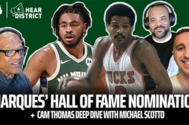 Marques Johnson's Hall of Fame Case & Cam Thomas Deep Dive w/ Michael Scotto (Hear District Ep. 102)