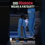 Did Harden wear a fatsuit?