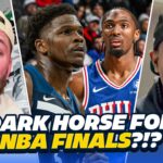 Timberwolves & 76ers DARK HORSE for NBA Finals?!?
