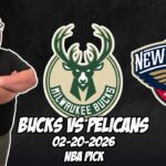 Milwaukee Bucks vs New Orleans Pelicans 2/20/26 NBA Free Picks & Prediction | NBA Betting Tips