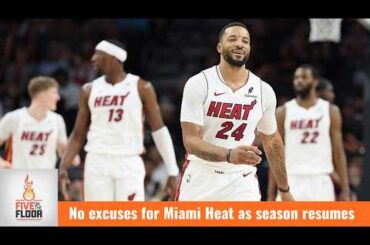 No excuses for Miami Heat as season resumes | Five on the Floor