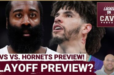 PREVIEW: NEW LOOK Cleveland Cavaliers Take On RED HOT Charlotte Hornets! | Playoff Preview!?