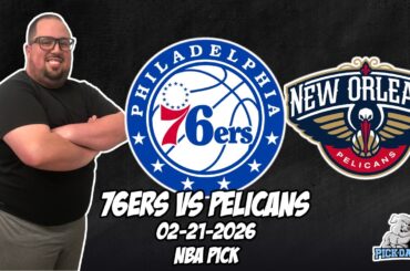 Philadelphia 76ers vs New Orleans Pelicans 2/21/26 NBA Free Picks & Prediction | NBA Betting Tips
