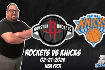 Houston Rockets vs New York Knicks 2/21/26 NBA Free Picks & Prediction | NBA Betting Tips