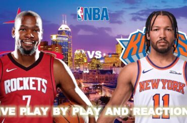 Houston Rockets vs New York Knicks Live Play-By-Play & Reactions